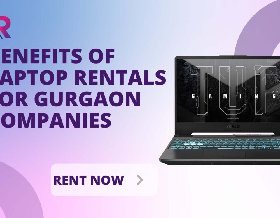 Benefits of Laptop Rentals for Gurgaon Companies