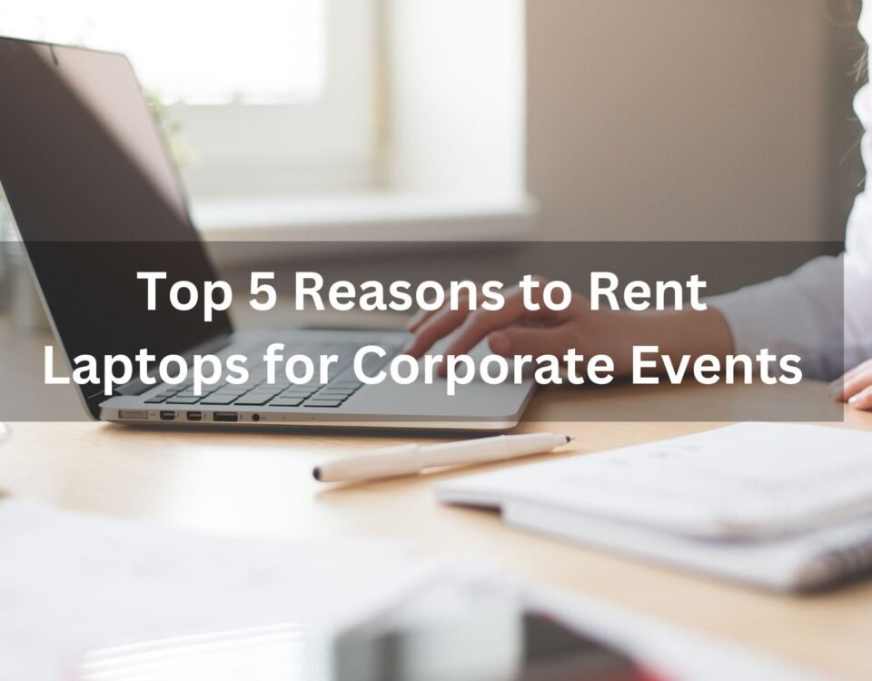 Top 5 Reasons to Rent Laptops for Corporate Events